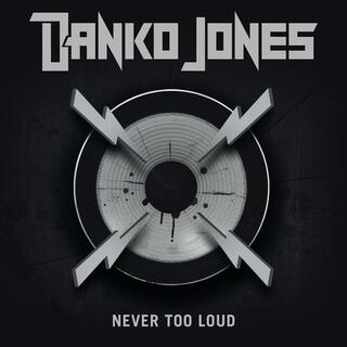 DANKO JONES - Never Too Loud