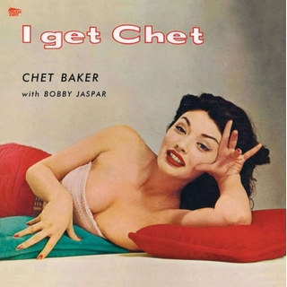 CHET BAKER - I Get Chet (180g) (+bonus)