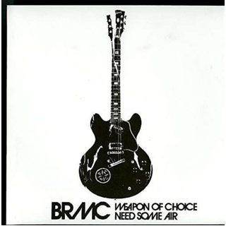 BLACK REBEL MOTORCYCLE CLUB - Weapon Of Choice / Need Some Air (Ita)