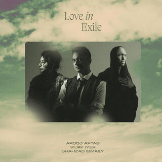 AROOJ AFTAB/VIJAY IYER/SHAHZAD ISMAILY - Love In Exile [2lp]