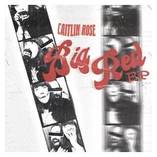 CAITLIN ROSE - Big Red Ep