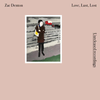ZAC DENTON - Love, Lust, Lost (2lp)