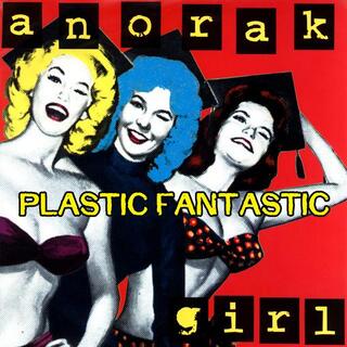 ANORAK GIRL - Plastic Fantastic