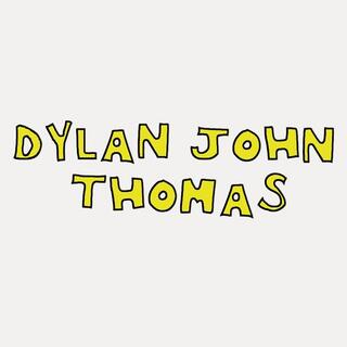 DYLAN JOHN THOMAS - Dylan John Thomas