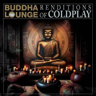 VARIOUS ARTISTS - Buddha Lounge Renditions Of Coldplay / Various