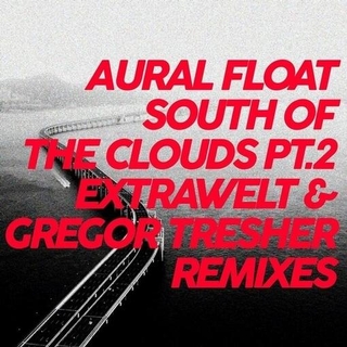 AURAL FLOAT - South Of The Clouds Pt. 2 Remixes [12in]