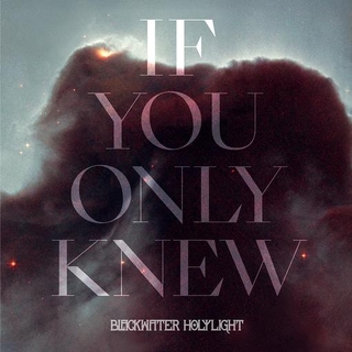 BLACKWATER HOLYLIGHT - If You Only Knew